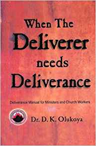 When The Deliverer Needs Deliverance PB - D K Olukoya